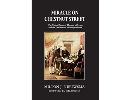 Livro Miracle on Chestnut Street The Untold Story of Thomas Jefferson and the Declaration of Independence de Milton J Nieuwsma (Inglês - Capa Dura)