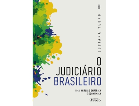 Livro O Judiciário Brasileiro - Uma Análise Empírica E Econômica - 1A Ed - 2024 de LUCIANA YEUNG (Português)