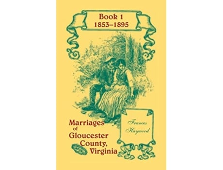Livro Marriages Of Gloucester County, Virginia, Book 1 1853-1895 De Frances Haywood (inglês)