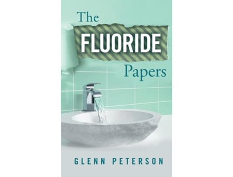 Livro The Fluoride Papers De Glenn Peterson (inglês)