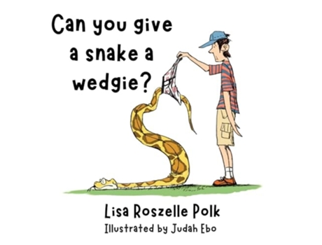 Livro Can You Give a Snake a Wedgie? de Lisa Polk (Inglês - Capa Dura)