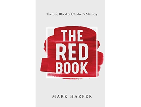 Livro The Red Book The Life Blood of Childrens Ministry de Mark Harper (Inglês)