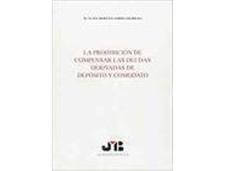 Livro La prohibición de compensar las deudas derivadas de Depósito y Comodato. de Varios Autores