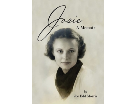 Livro Josie A Memoir De Joe Edd Morris (inglês - Capa Dura)