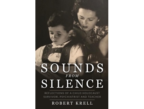 Livro Sounds From Silence Reflections Of A Child Holocaust Survivor, Psychiatrist And Teacher De Robert Krell (inglês)