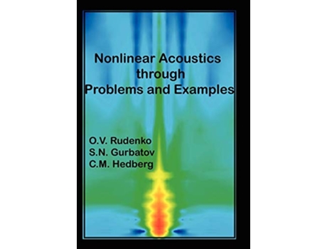 Livro Nonlinear Acoustics Through Problems and Examples de Sn Gurbatov Cm Hedberg Ov Rudenko (Inglês - Capa Dura)