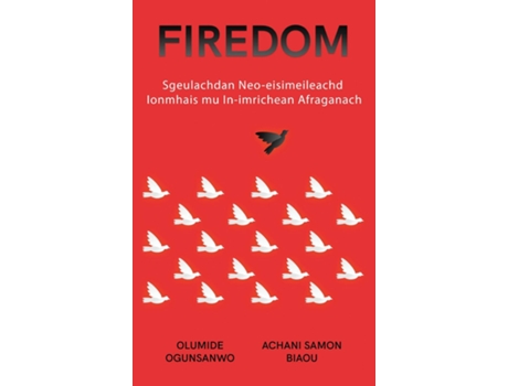 Livro FIREDOM Sgeulachdan Neo-eisimeileachd Ionmhais mu In-imrichean Afraganach de Olumide Ogunsanwo (Inglês)