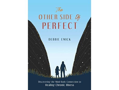 Livro The Other Side of Perfect Discovering the MindBody Connection to Healing Chronic Illness de Debbie Emick (Inglês)