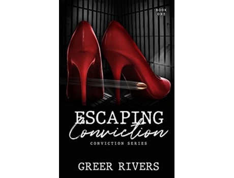 Livro Escaping Conviction A Second Chance Romantic Suspense Conviction Series Book One de Greer Rivers (Inglês)