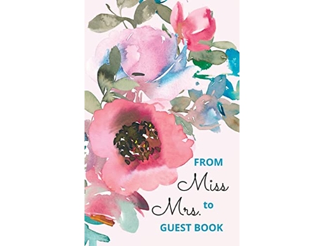 Livro From Miss to Mrs bridal shower guest book for advice and well wishes with gift log and memory pages de Pick Me Read Me Press (Inglês - Capa Dura)