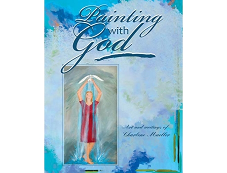 Livro Painting With God de Charlene Mueller (Inglês)