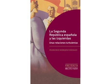 Livro La Segunda Republica Española Y Las Izquierdas de Francisco Marquez