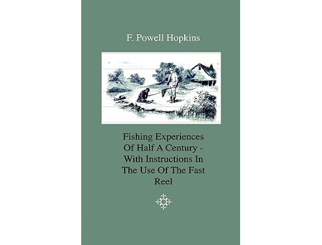 Livro Fishing Experiences of Half a Century With Instructions in the Use of the Fast Reel de F Powell Hopkins (Inglês)