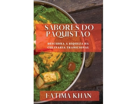 Livro Sabores do Paquistao Descubra a Riqueza da Culinaria Tradicional de Fatima Khan (Inglês)