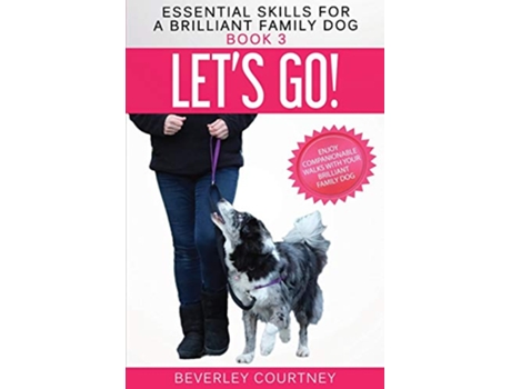 Livro Lets Go Enjoy Companionable Walks with your Brilliant Family Dog Essential Skills for a Brilliant Family Dog de Beverley Courtney (Inglês)