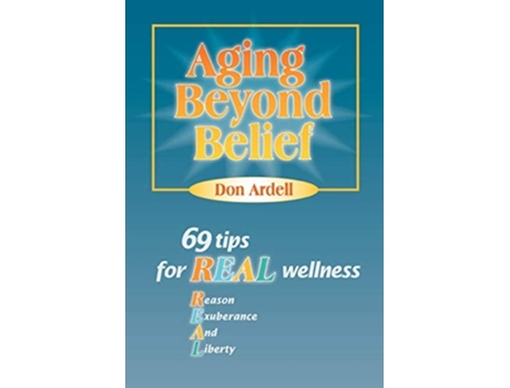 Livro Aging Beyond Belief 69 Tips For Real Wellness De Don Ardell (inglês)