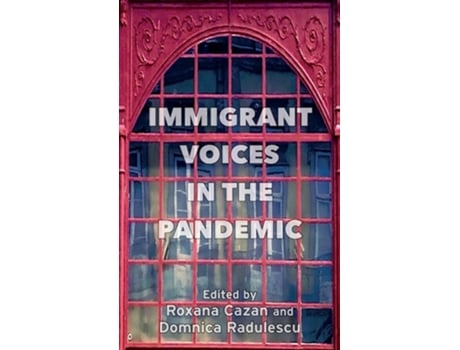 Livro Immigrant Voices in the Pandemic de Cazan e Roxana (Inglês - Capa Dura)