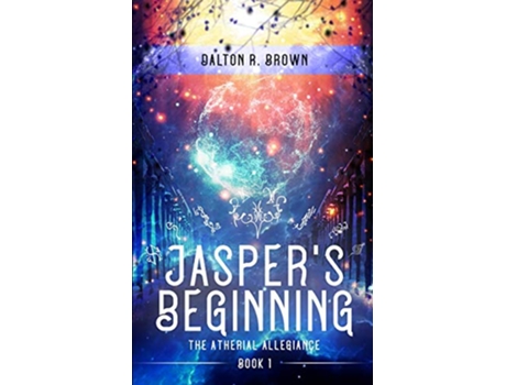 Livro Jaspers Beginning The Atherial Allegiance de Dalton R Brown (Inglês)