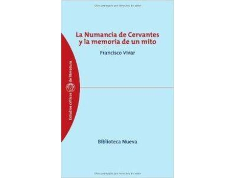 Livro La Numancia De Cervantes Y La Memoria De Un Mito de Francisco Vivar