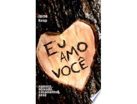Livro Eu Amo Você: Namoro, Noivado, Casamento & Sexo de Jaime Kemp (Português do Brasil)