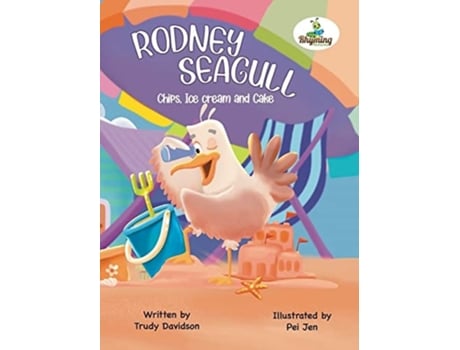 Livro Rodney Seagull - Chips, Ice Cream And Cake Stealing Is Wrong...right? Tell That To A Very Hungry Seagull De Trudy Davidson (inglês - Capa Dura)
