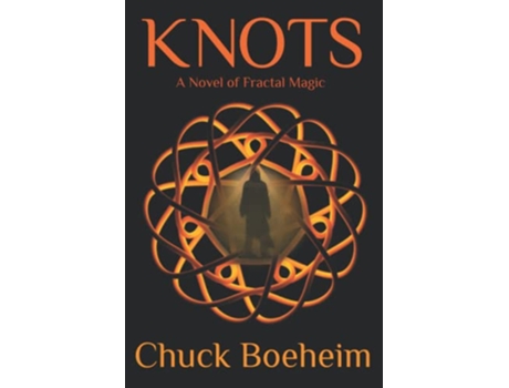 Livro Knots A Novel of Fractal Magic de Chuck Boeheim (Inglês)