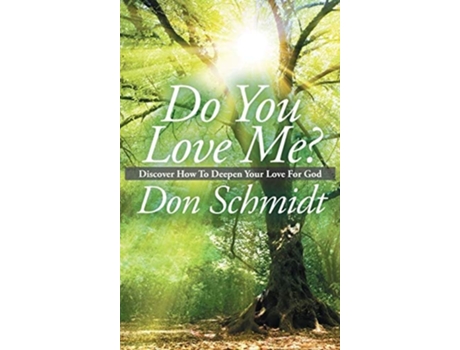Livro Do You Love Me? Discover How To Deepen Your Love For God De Don Schmidt (inglês - Capa Dura)