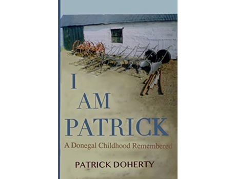 Livro I Am Patrick A Donegal Childhood Remembered de Patrick Doherty (Inglês)
