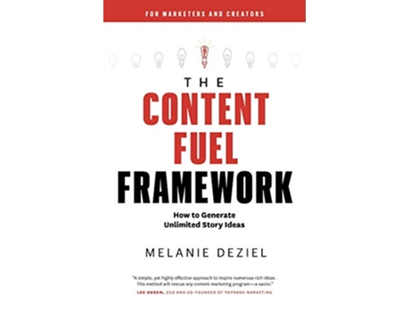 Livro The Content Fuel Framework How to Generate Unlimited Story Ideas For Marketers and Creators de Melanie Deziel (Inglês)
