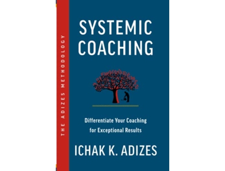 Livro Systemic Coaching Differentiate Your Coaching for Exceptional Results de Ichak K Adizes (Inglês)