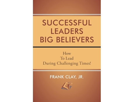 Livro Successful Leaders Big Believers De Frank Clay (inglês)