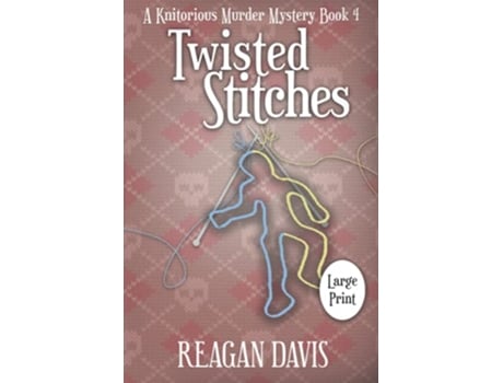 Livro Twisted Stitches A Knitorious Murder Mystery book 4 A Knitorious Murder Mystery Collection de Reagan Davis (Inglês)
