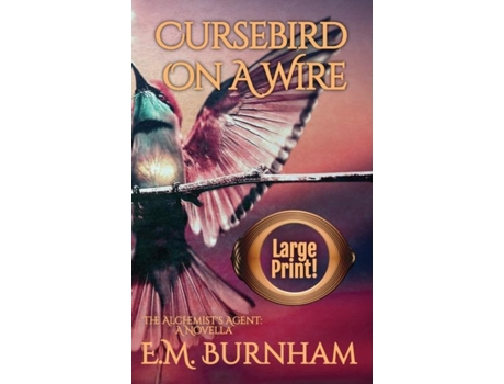 Livro Cursebird On A Wire The Alchemists Agent A Novella De Em Burnham (inglês)