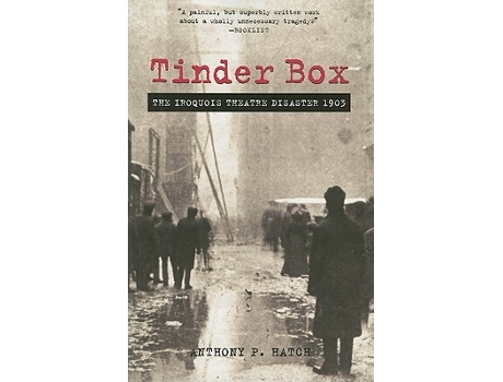 Livro Tinder Box The Iroquois Theatre Disaster 1903 de Anthony P Hatch (Inglês)