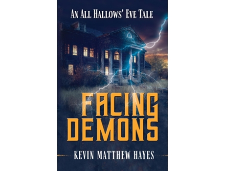 Livro Facing Demons An All Hallows Eve Tale de Kevin Matthew Hayes (Inglês)
