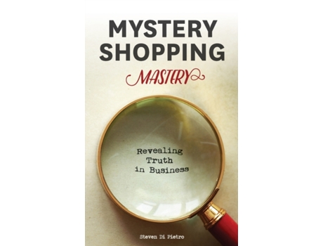 Livro Mystery Shopping Mastery: Revealing Truth in Business Steven D Di Pietro (Inglês)