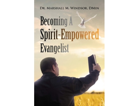 Livro Becoming A Spirit-Empowered Evangelist de Dr Marshall M Windsor DMin (Inglês)