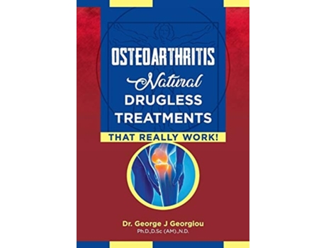Livro Osteoarthritis Natural Drugless Treatments That Really Work! De George John Georgiou (inglês)