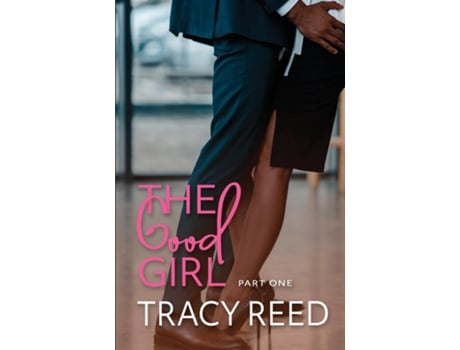 Livro The Good Girl Part One De Tracy Reed (inglês)
