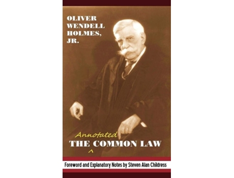 Livro The Annotated Common Law With 2010 Foreword And Explanatory Notes De Oliver Wendell Jr Holmes (inglês - Capa Dura)
