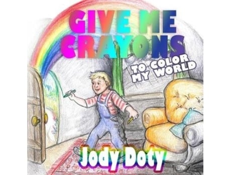 Livro Give Me Crayons To Color My World Jody Doty (Inglês)
