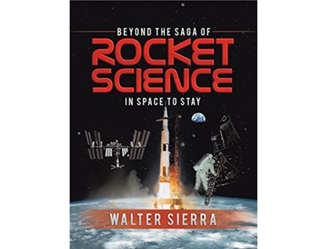 Livro Beyond the Saga of Rocket Science In Space To Stay de Walter Sierra (Inglês - Capa Dura)