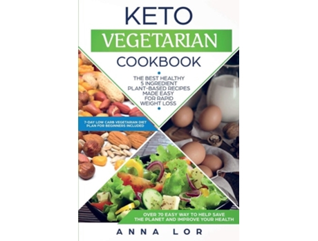 Livro Keto Vegetarian Cookbook The Best Healthy 5 Ingredient Plant-Based Recipes Made Easy For Rapid Weight Loss de Anna Lor (Inglês)