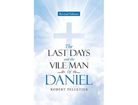Livro The Last Days And The Vile Man Of Daniel De Robert Pelletier (inglês)