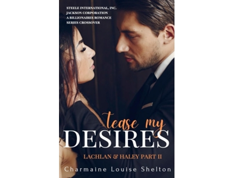Livro Tease My Desires Lachlan Amp Haley Part Ii De Charmaine Louise Shelton (inglês)
