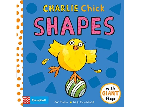 Livro CHARLIE CHICK SHAPES de Ant Parker e Nick Denchfield (Inglês - Capa Dura)
