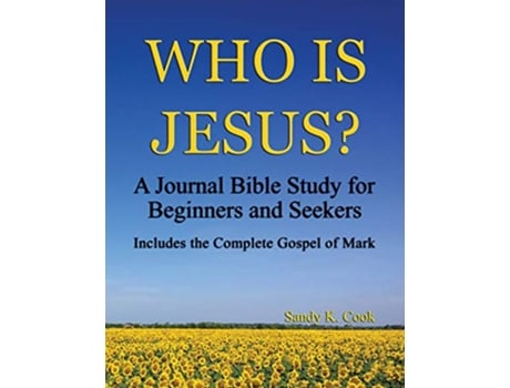 Livro Who Is Jesus A Journal Bible Study For Beginners and Seekers New Testament Journal Bible Studies de Sandy K Cook (Inglês)