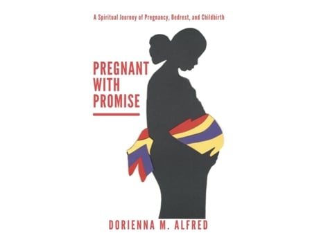 Livro Pregnant with Promise: A Spiritual Journey of Pregnancy, Bed Rest, and Childbirth Dorienna M Alfred, Gail M Bushrod (Inglês)
