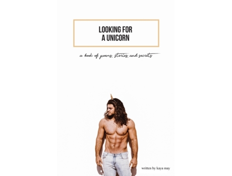 Livro Looking For A Unicorn: A Book Of Poems, Stories, & Secrets Kaya May (Inglês)