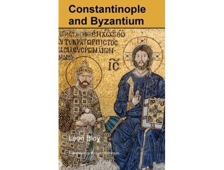 Livro Constantinople and Byzantium de Léon Bloy (Inglês)